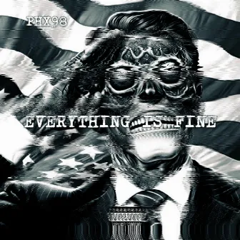 EVERYTHING IS FINE by PHX98