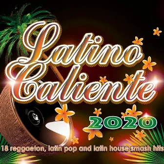 Latino Caliente 2020 - 18 reggaeton, latin pop and latin house smash hits by Oscar Yestera