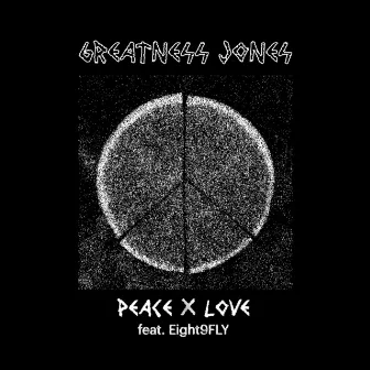 Peace X Love by Greatness Jones