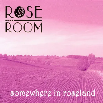 Somewhere In Roseland by Rose Room