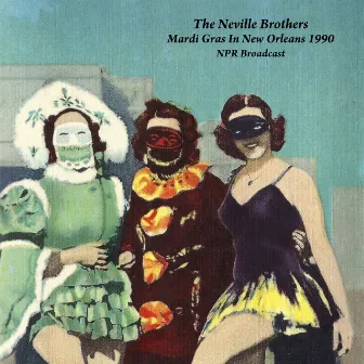 Mardi Gras In New Orleans 1990 (NPR Broadcast Remastered) by The Neville Brothers