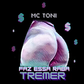 Faz Essa Raba Tremer by Mc Toni