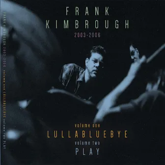 Lullabluebye / Play by Frank Kimbrough