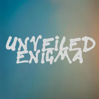 UNVEILED ENIGMA by The Bad Cee