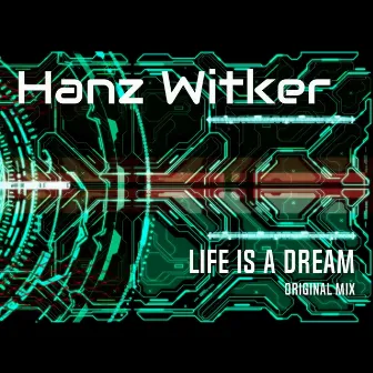 Life Is A Dream (Original Mix) by Hanz Witker