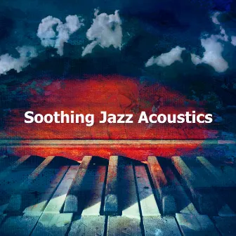 Soothing Jazz Acoustics by Soft Jazz Mood