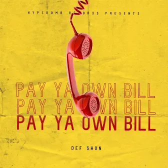 Pay Ya Own Bill by Def Shon