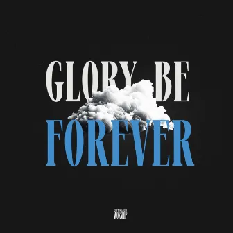 Glory Be Forever (Studio) by City Reach Worship