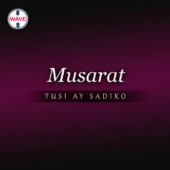 Tusi Ay Sadiko by Musarat