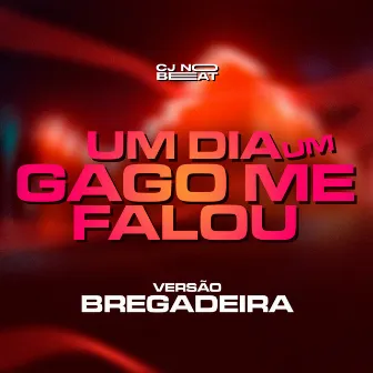 Um Dia um Gago Me Falou (Versão Bregadeira) by cjnobeat