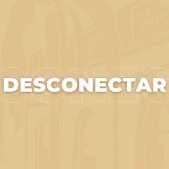 Desconectar by EAyCJ