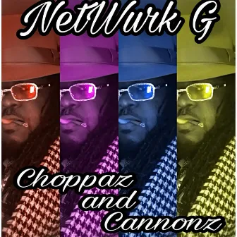 Choppaz and Cannonz by NetWurk G