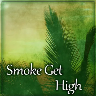 Smoke Get High – Total Relax, Relaxing Chill Out Sounds, Calming Sounds for Rest by Get High Zone