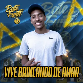 Vive Brincando de Amar by Bate Funk