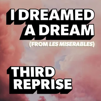 I Dreamed a Dream by Third Reprise