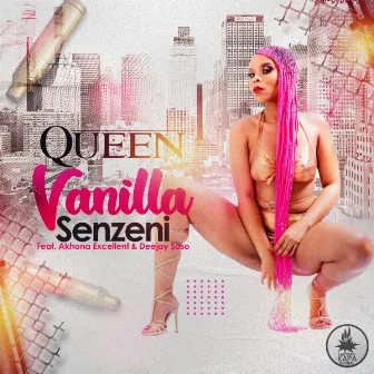 Senzeni by Queen Vanilla