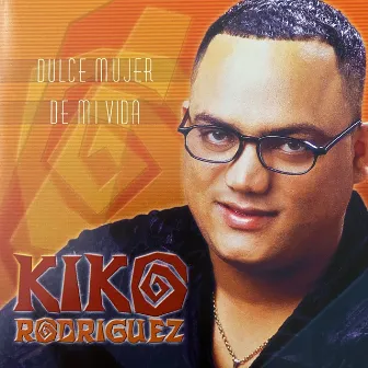 Dulce Mujer de Mi Vida by Kiko Rodriguez