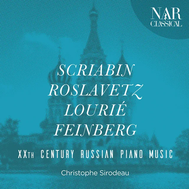 Scriabin, Roslavetz, Lourié, Feinberg: XXth Century Russian Piano Music