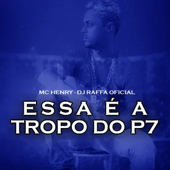 Essa Éa Tropa do P7 by Dj Raffa Oficial