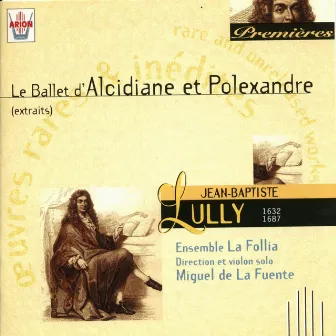 Lully : Le ballet d'Alcidiane et Polexandre by Ensemble La Follia