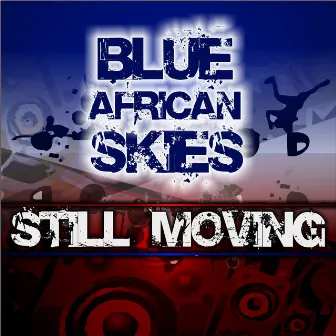 Still Moving by Blue African Skies