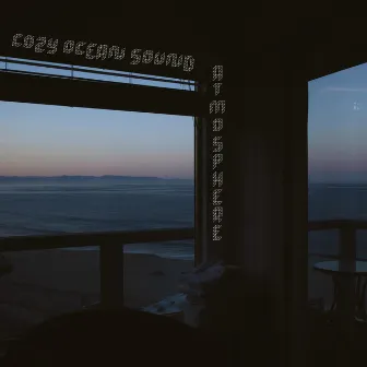 Cozy Ocean Sound Atmosphere by Beach Atmospheres