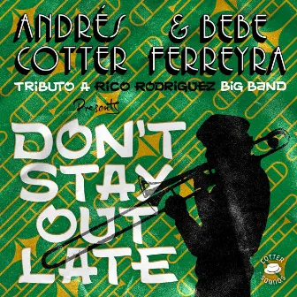 Don't Stay Out Late by Andrés Cotter