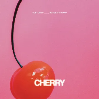 Cherry (feat. Hayley Kiyoko) by Hayley Kiyoko