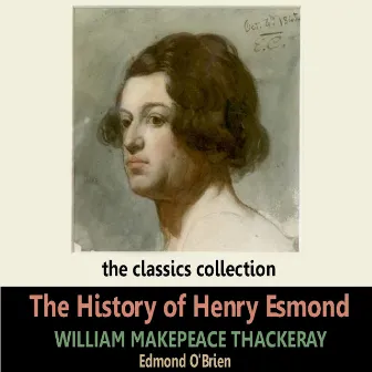 The History of Henry Esmond by William Makepeace Thackeray by Edmond O'Brien