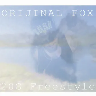 20G Freestyle by Orijinal Fox