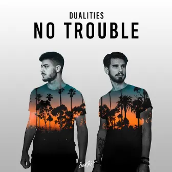 No Trouble by Dualities