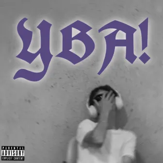 YBA ! by YBA STEEZ