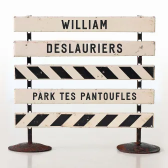 Park tes pantoufles by William Deslauriers