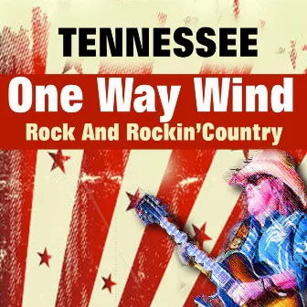 One Way Wind (Rock and Rockin'country) by Tennessee