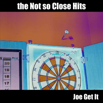 The Not so Close Hits by Joe Get It