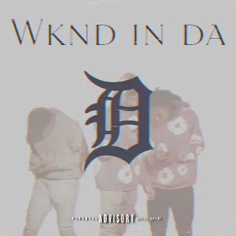 Wknd In Da D by KayeTwo