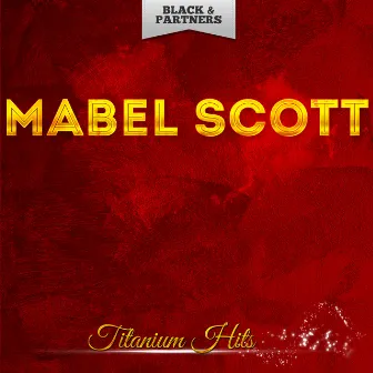 Titanium Hits by Mabel Scott