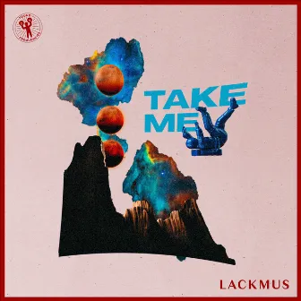 Take Me by Lackmus