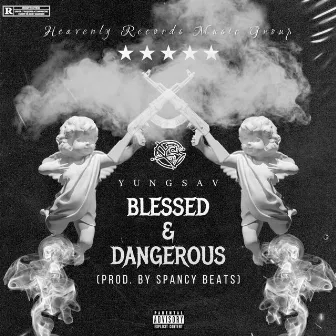 Blessed & Dangerous by YungSav