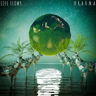 Life Flows... by Brahma