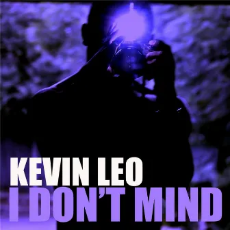 I Don't Mind by Kevin Leo