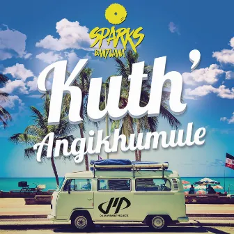 Kuth'Angikhumule by Sparks Bantwana