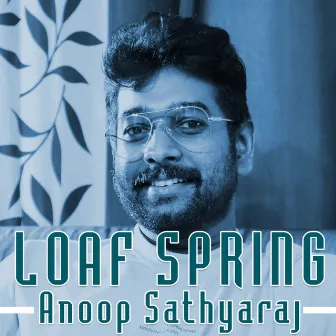 Loaf Spring by Anoop Sathyaraj