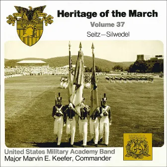 Heritage of the March Vol. 37 - The Music of Seitz and Silwedel by US Military Academy Band