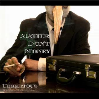 Matter Don't Money by Ubiquitous