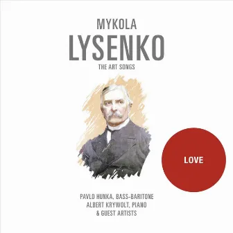 Mykola Lysenko: The Art Songs, Vol. 2: Love by Pavlo Hunka