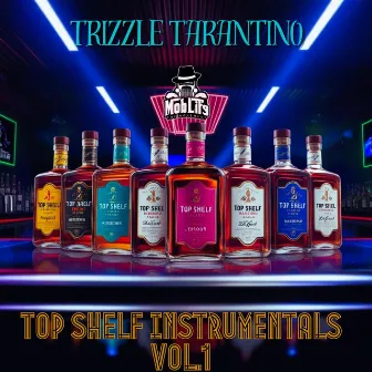 Top Shelf Instrumentals, Vol. 1 by Trizzle Tarantino