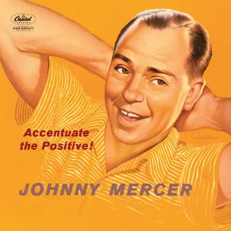 Accentuate The Positive! by Johnny Mercer