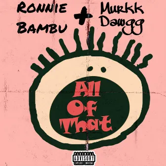 All of That by Ronnie Bambu