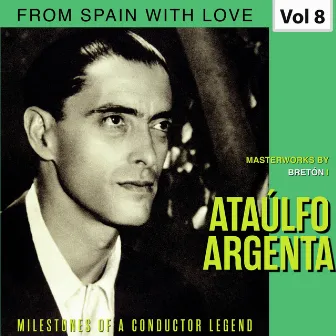 Milestones of a Conductor Legend: Ataúlfo Argenta, Vol. 8 by Tomás Bretón